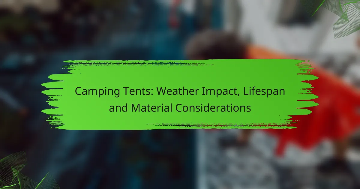 Camping Tents: Weather Impact, Lifespan and Material Considerations