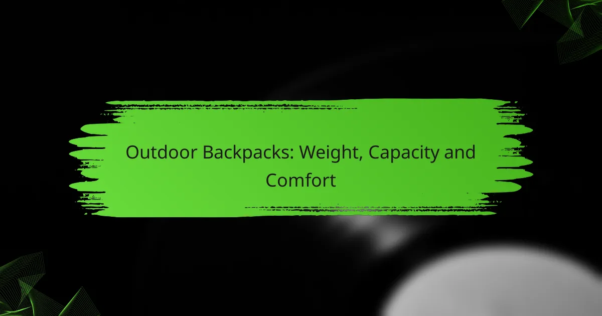 Outdoor Backpacks: Weight, Capacity and Comfort
