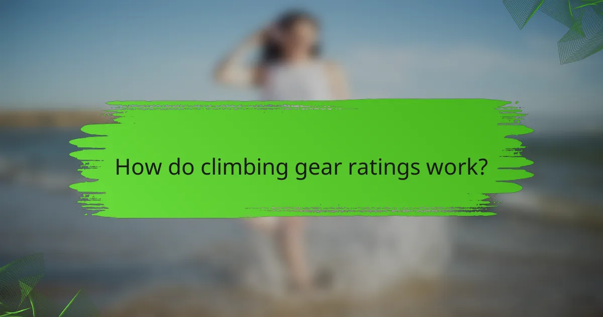 How do climbing gear ratings work?