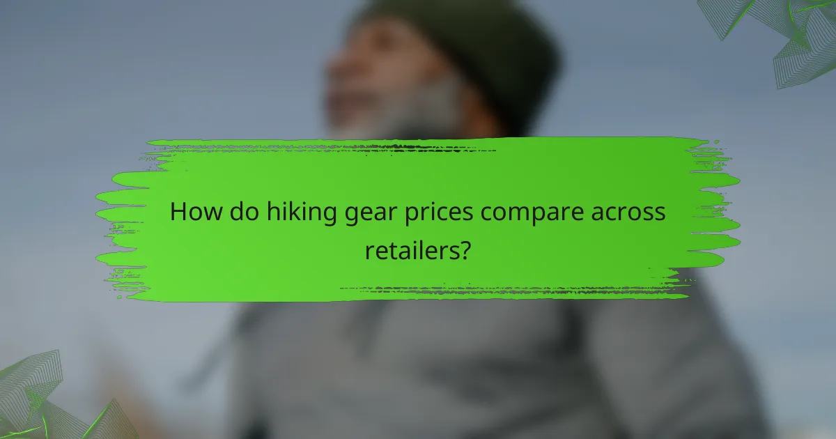 How do hiking gear prices compare across retailers?