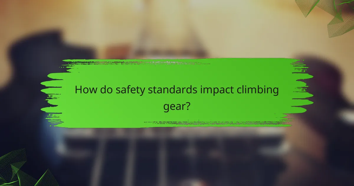 How do safety standards impact climbing gear?