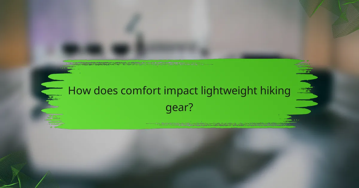 How does comfort impact lightweight hiking gear?