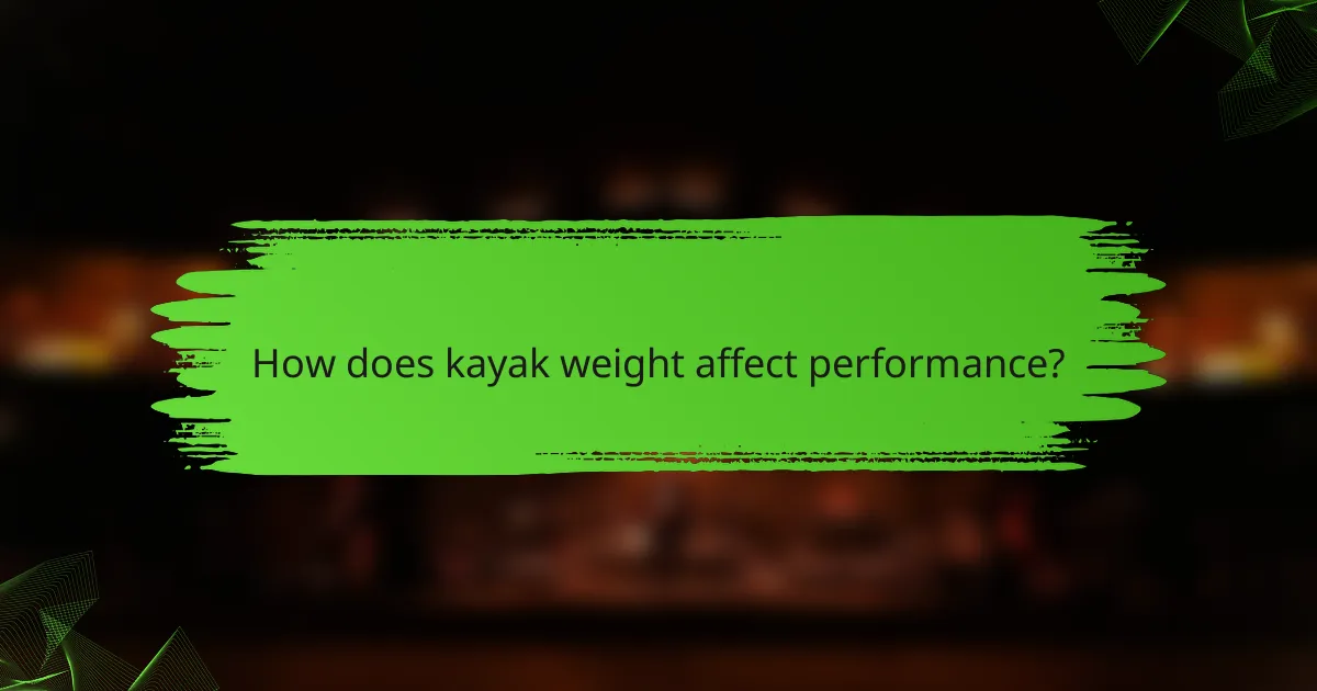 How does kayak weight affect performance?