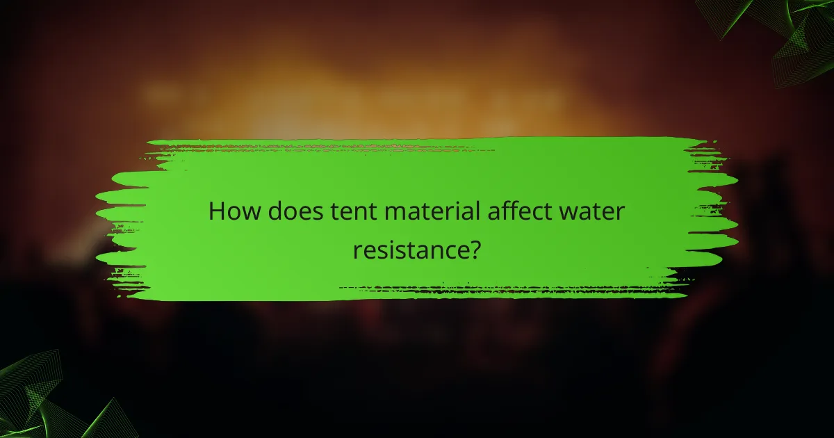 How does tent material affect water resistance?