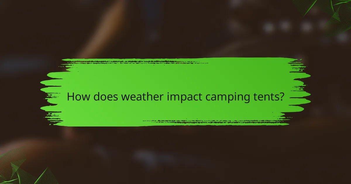 How does weather impact camping tents?