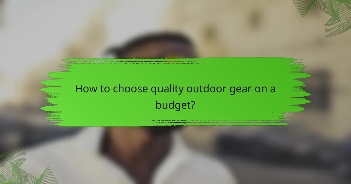 How to choose quality outdoor gear on a budget?