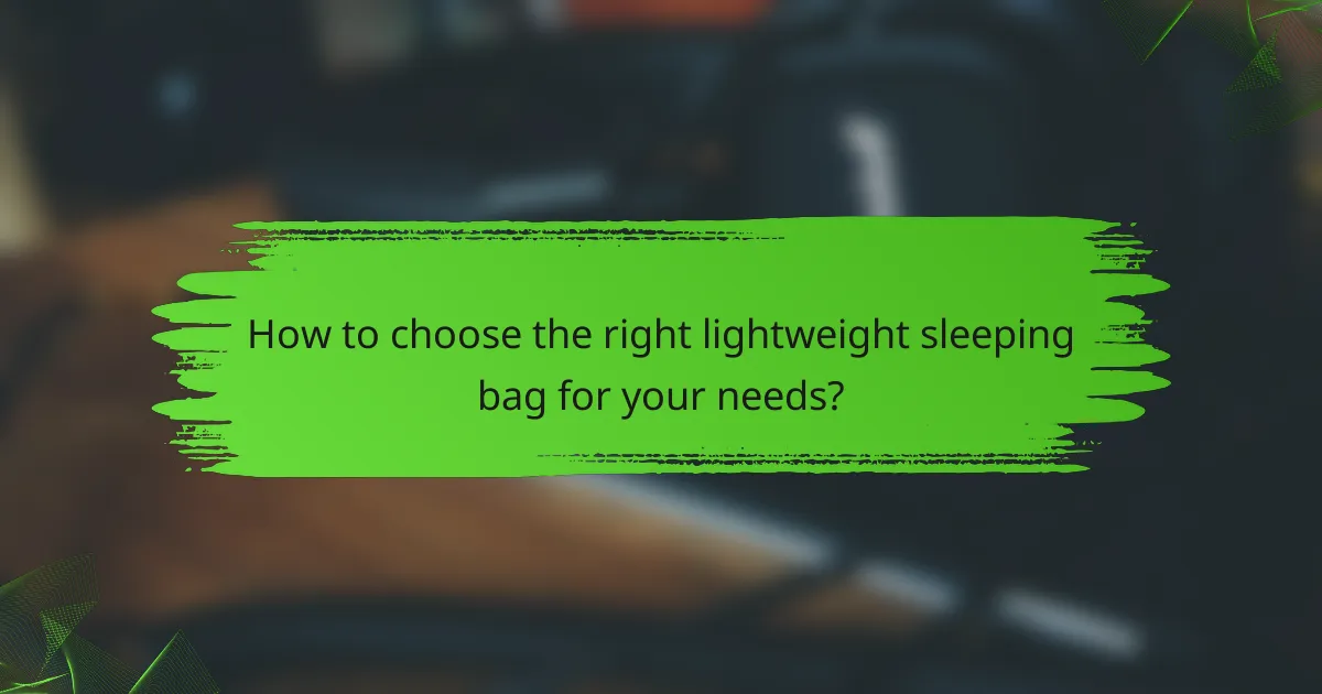 How to choose the right lightweight sleeping bag for your needs?