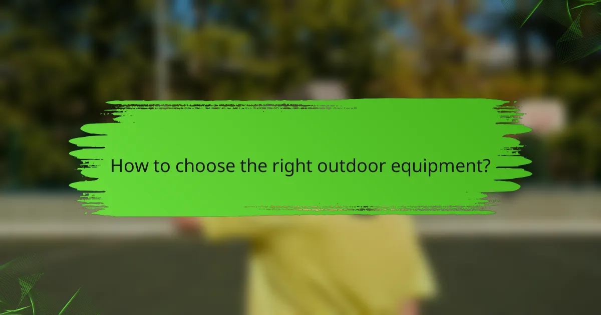 How to choose the right outdoor equipment?