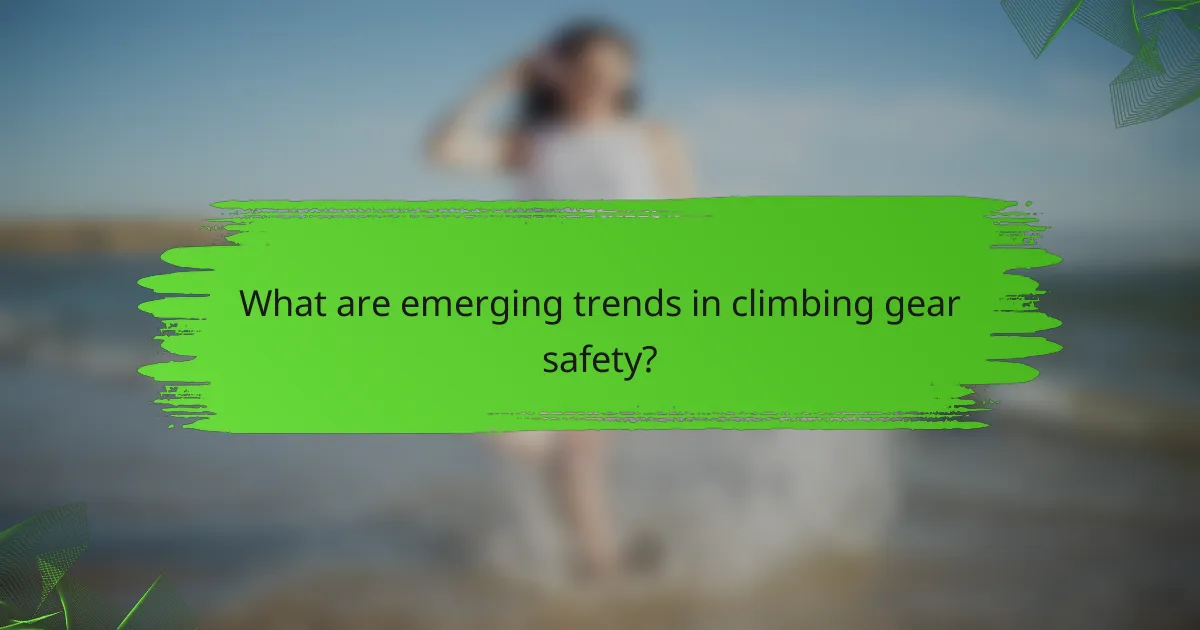 What are emerging trends in climbing gear safety?