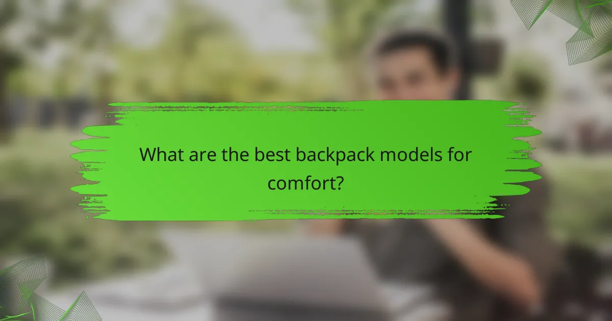 What are the best backpack models for comfort?