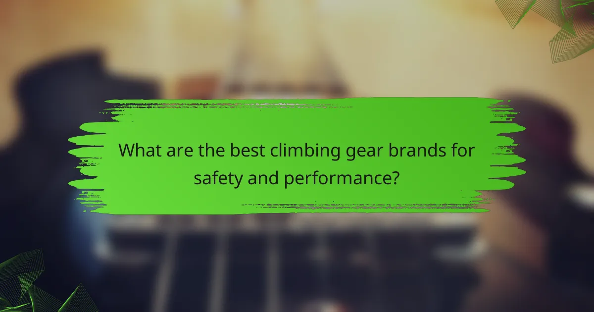What are the best climbing gear brands for safety and performance?