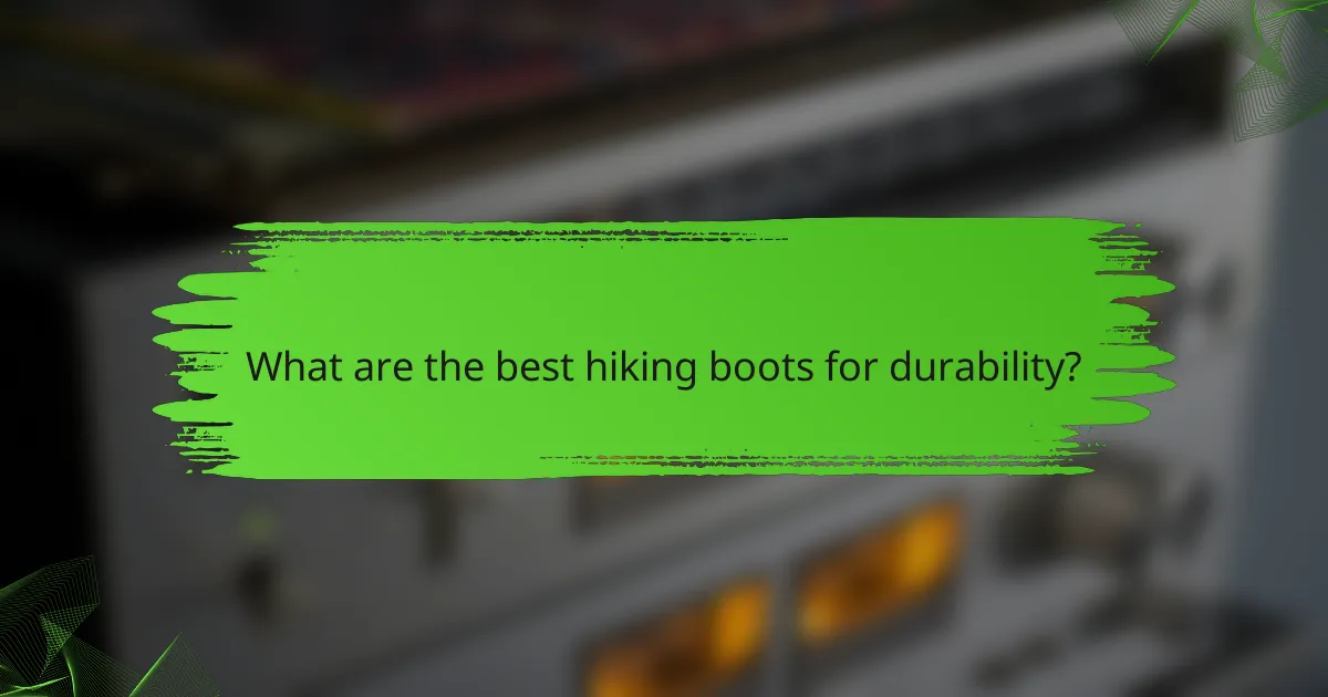 What are the best hiking boots for durability?