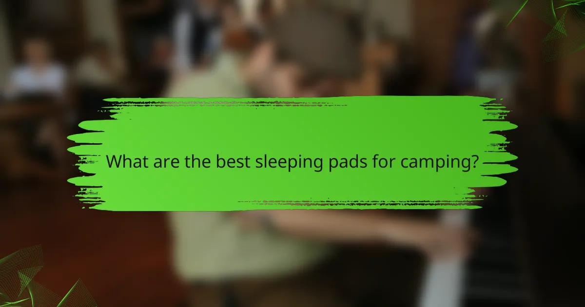 What are the best sleeping pads for camping?