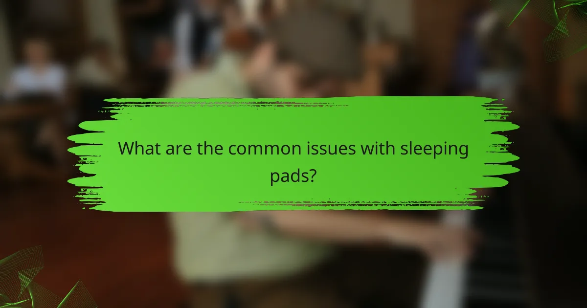 What are the common issues with sleeping pads?