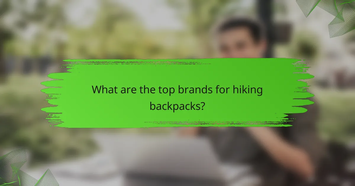 What are the top brands for hiking backpacks?