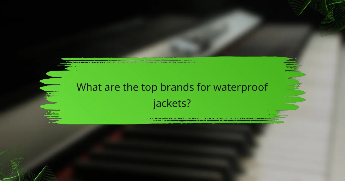 What are the top brands for waterproof jackets?