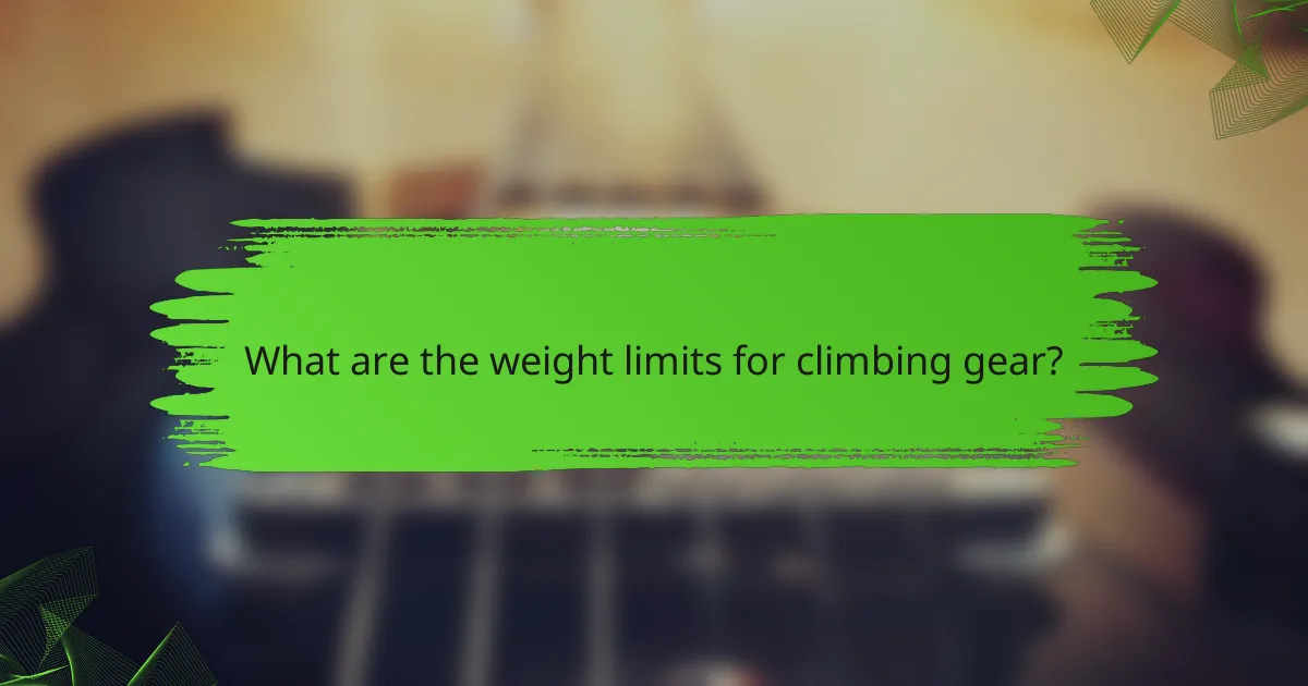 What are the weight limits for climbing gear?