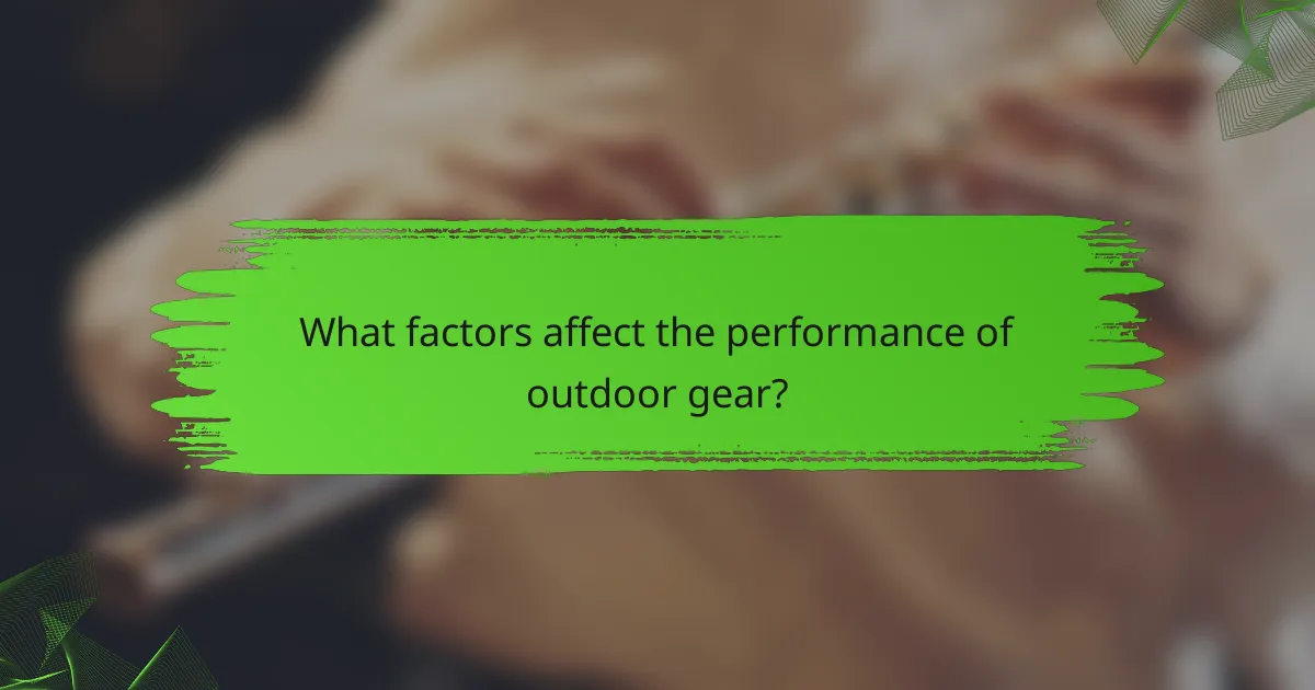What factors affect the performance of outdoor gear?