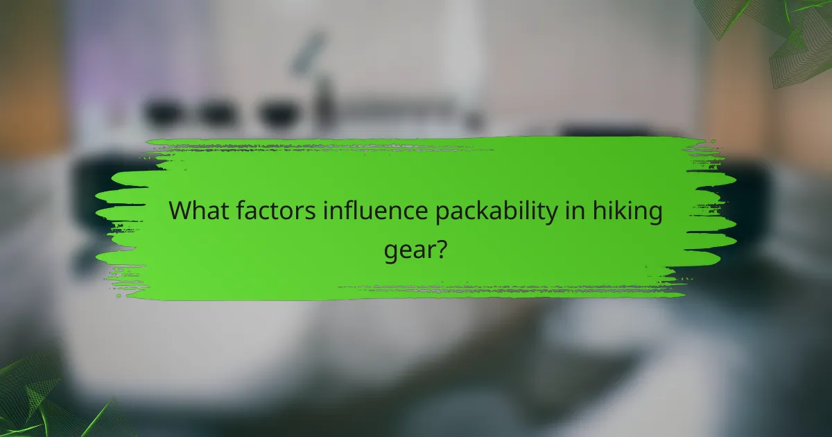 What factors influence packability in hiking gear?