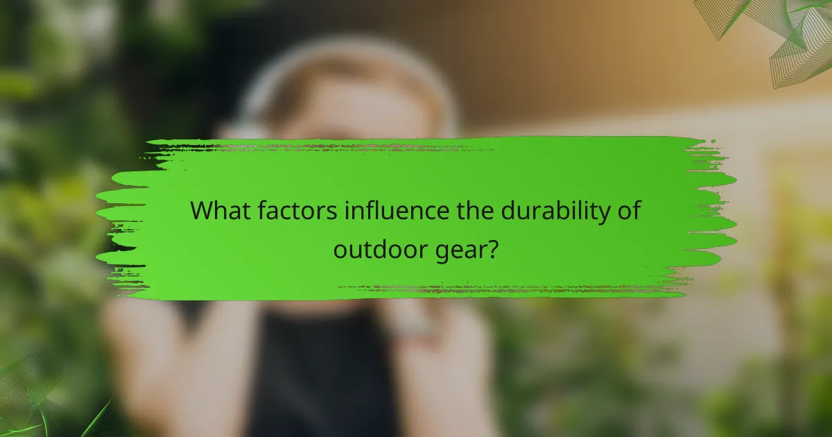 What factors influence the durability of outdoor gear?