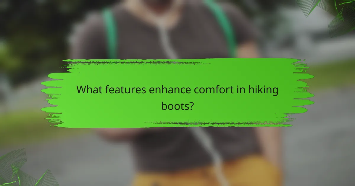 What features enhance comfort in hiking boots?
