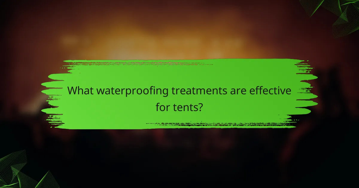 What waterproofing treatments are effective for tents?