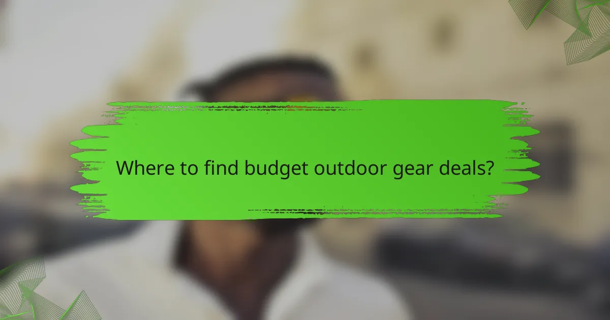 Where to find budget outdoor gear deals?